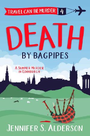 [Travel Can Be Murder 04] • Death by Bagpipes · A Summer Murder in Edinburgh (Travel Can Be Murder Cozy Mystery Series Book 4)